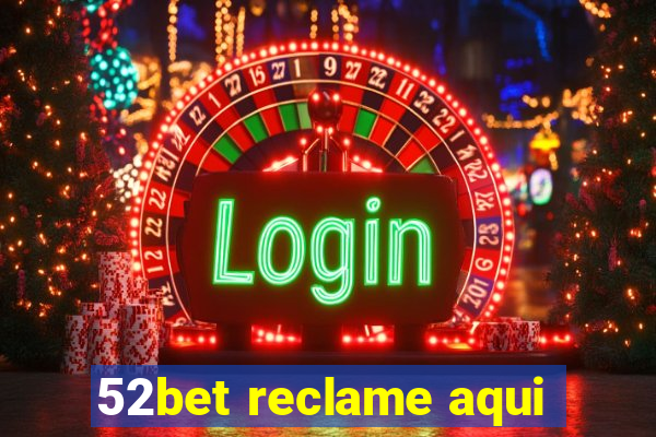 52bet reclame aqui